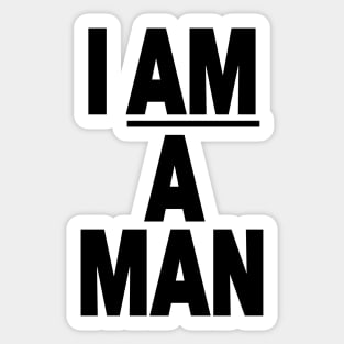 I AM A MAN Sticker